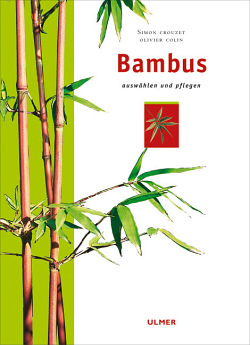Bambus, auswählen und pflegen − von Simon Crouzet und Olivier Colin